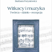 Barbara Forysiewicz, Witkacy i muzyka. Twórca – dzieło – recepcja, 